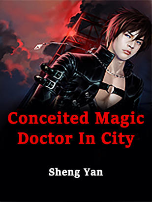 Conceited Magic Doctor In City